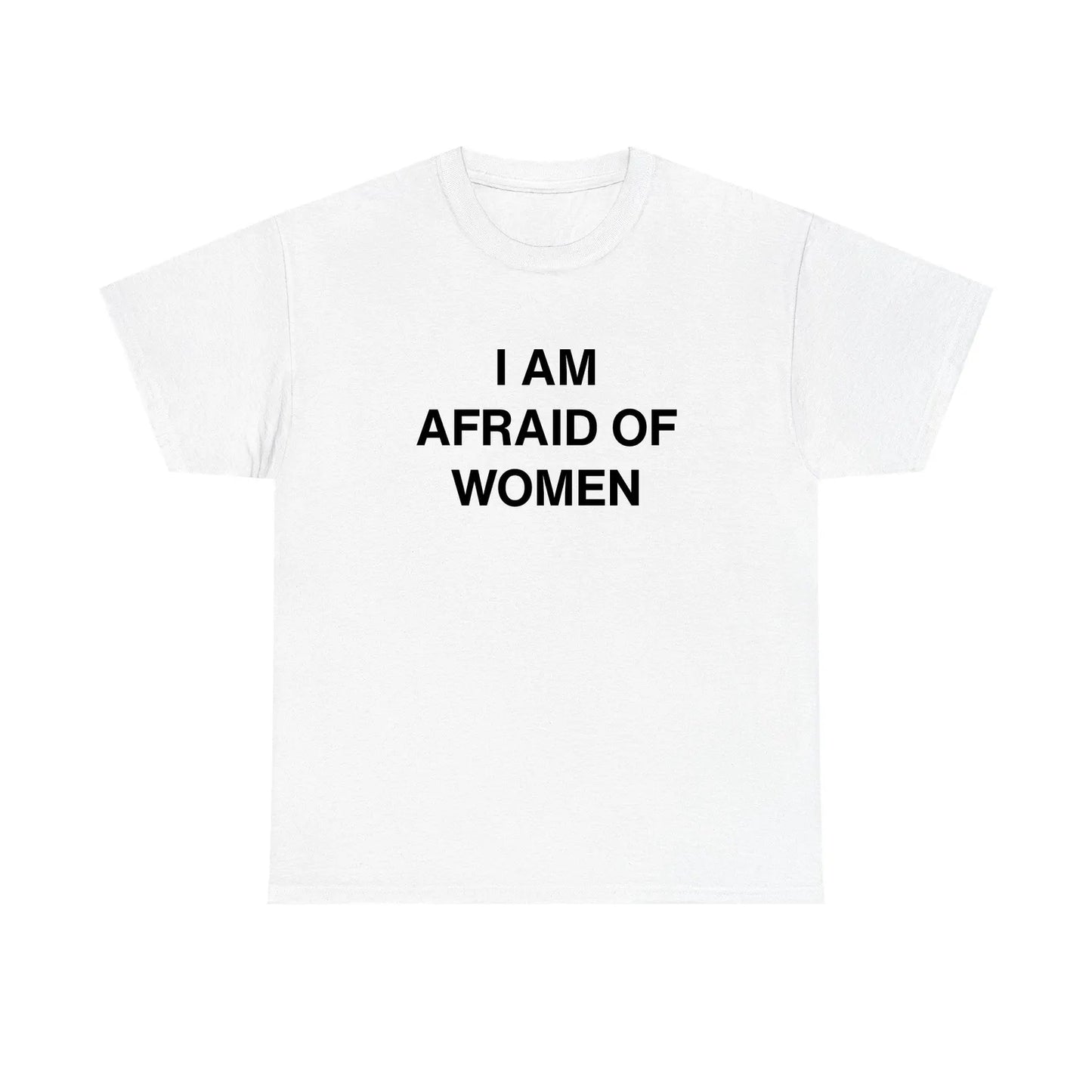 I Am Afraid Of Women Standard T Shirt