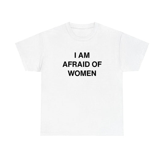 I Am Afraid Of Women Standard T Shirt