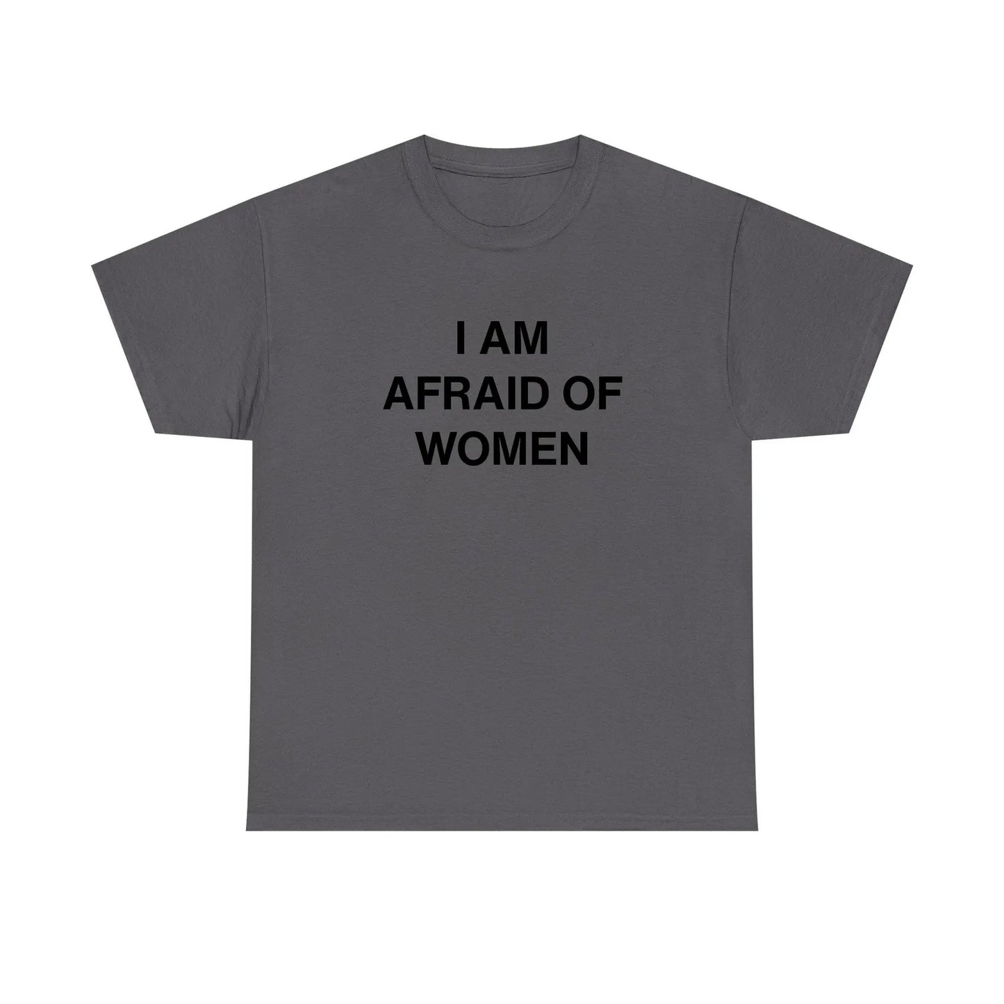 I Am Afraid Of Women Standard T Shirt