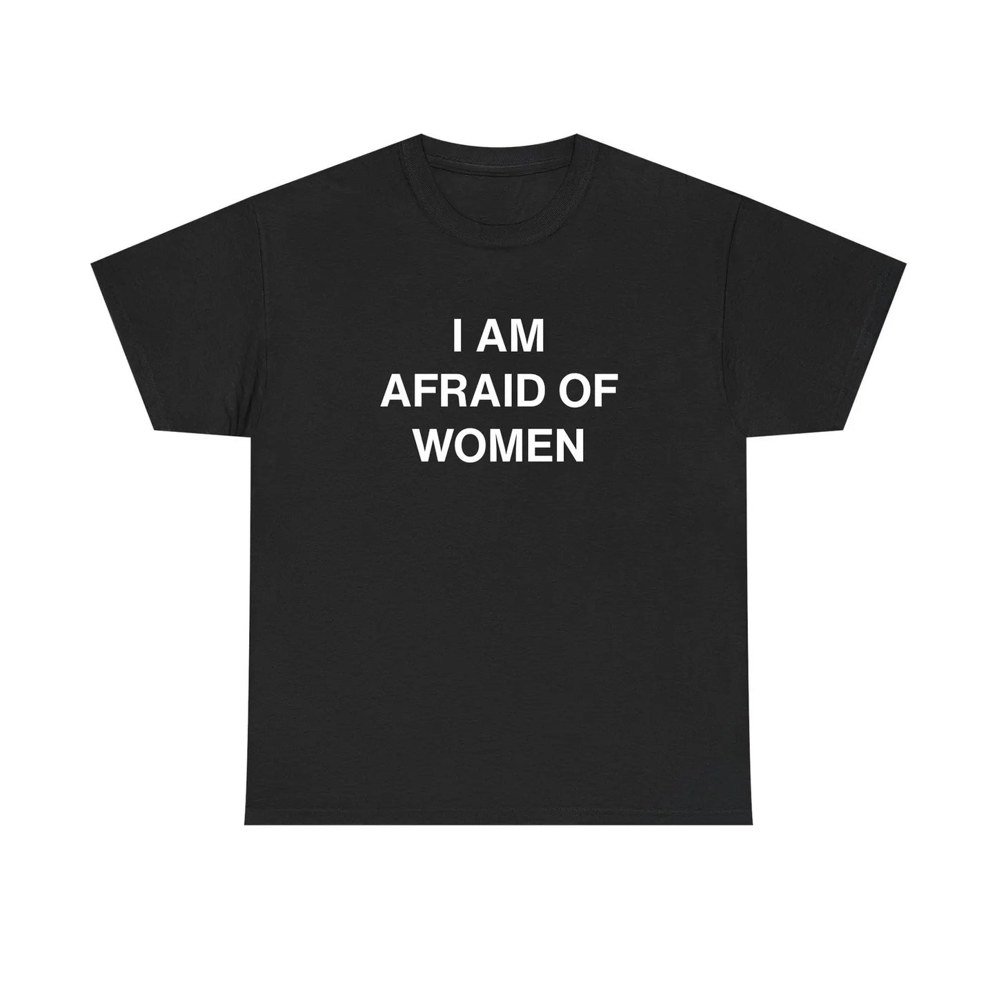 I Am Afraid Of Women Standard T Shirt