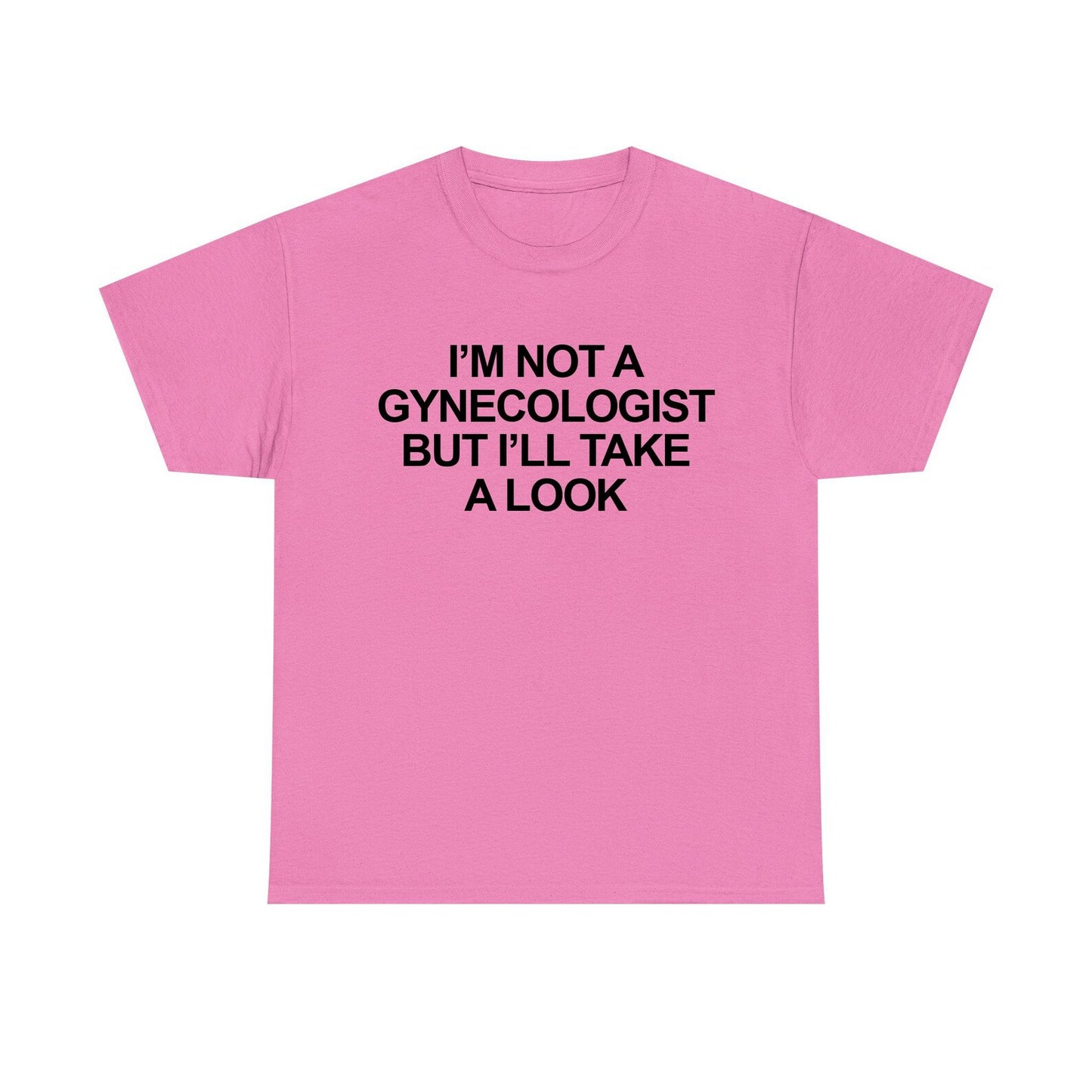 I'm Not A Gynecologist But I'll Take A Look Standard T Shirt