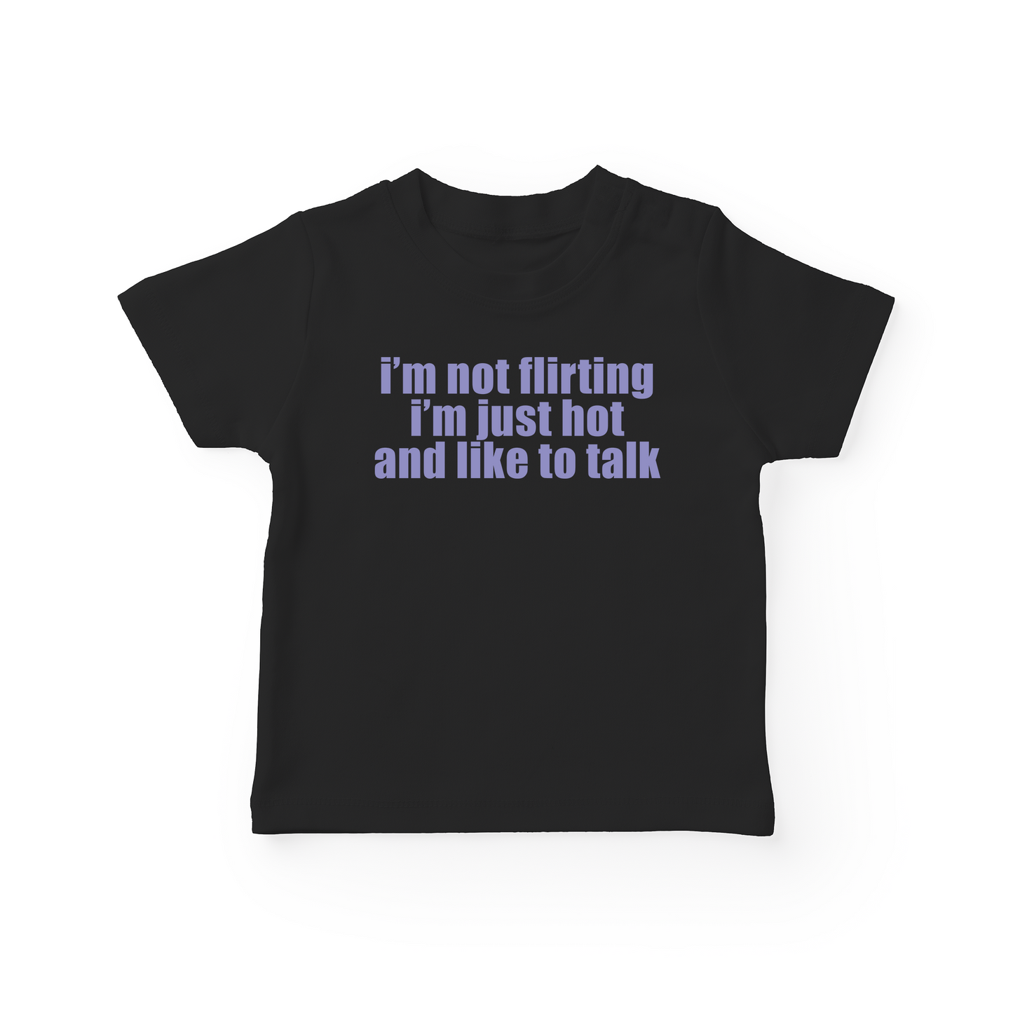 I'm Not Flirting I'm Just Hot And Like To Talk Baby Tee