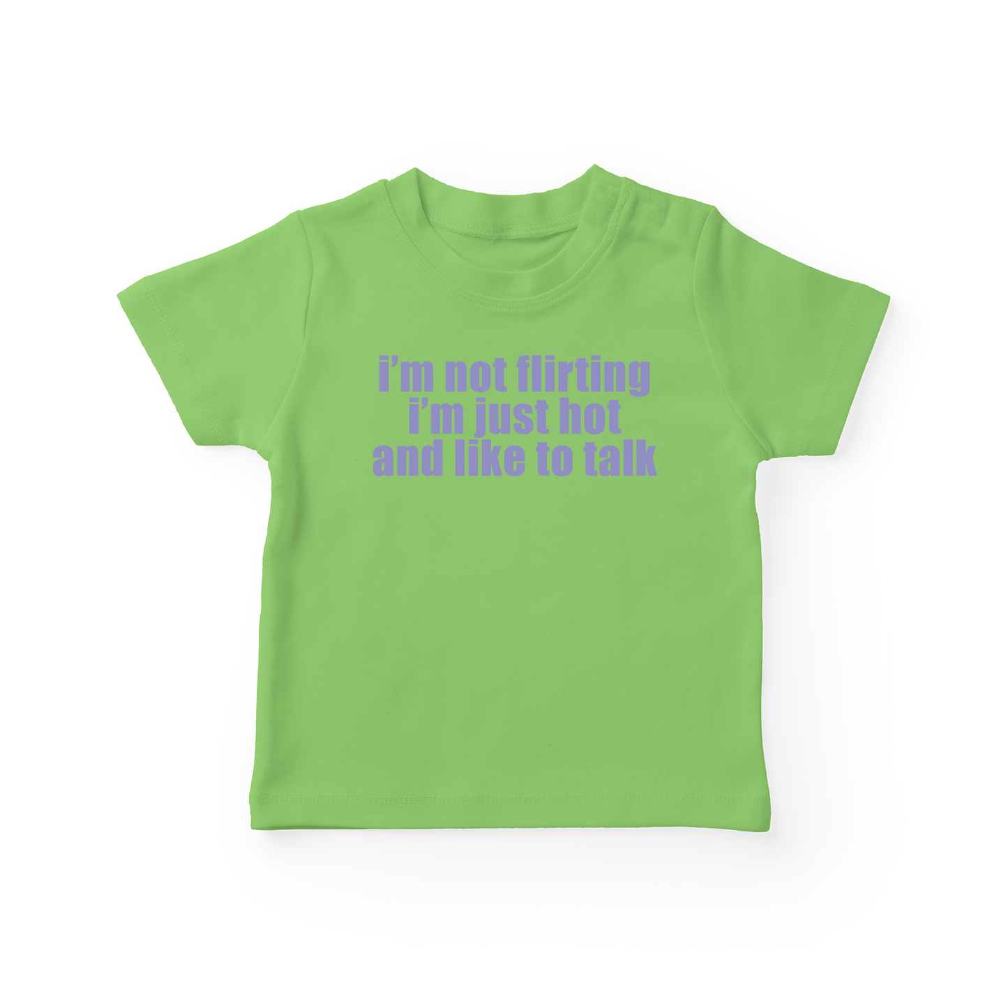 I'm Not Flirting I'm Just Hot And Like To Talk Baby Tee