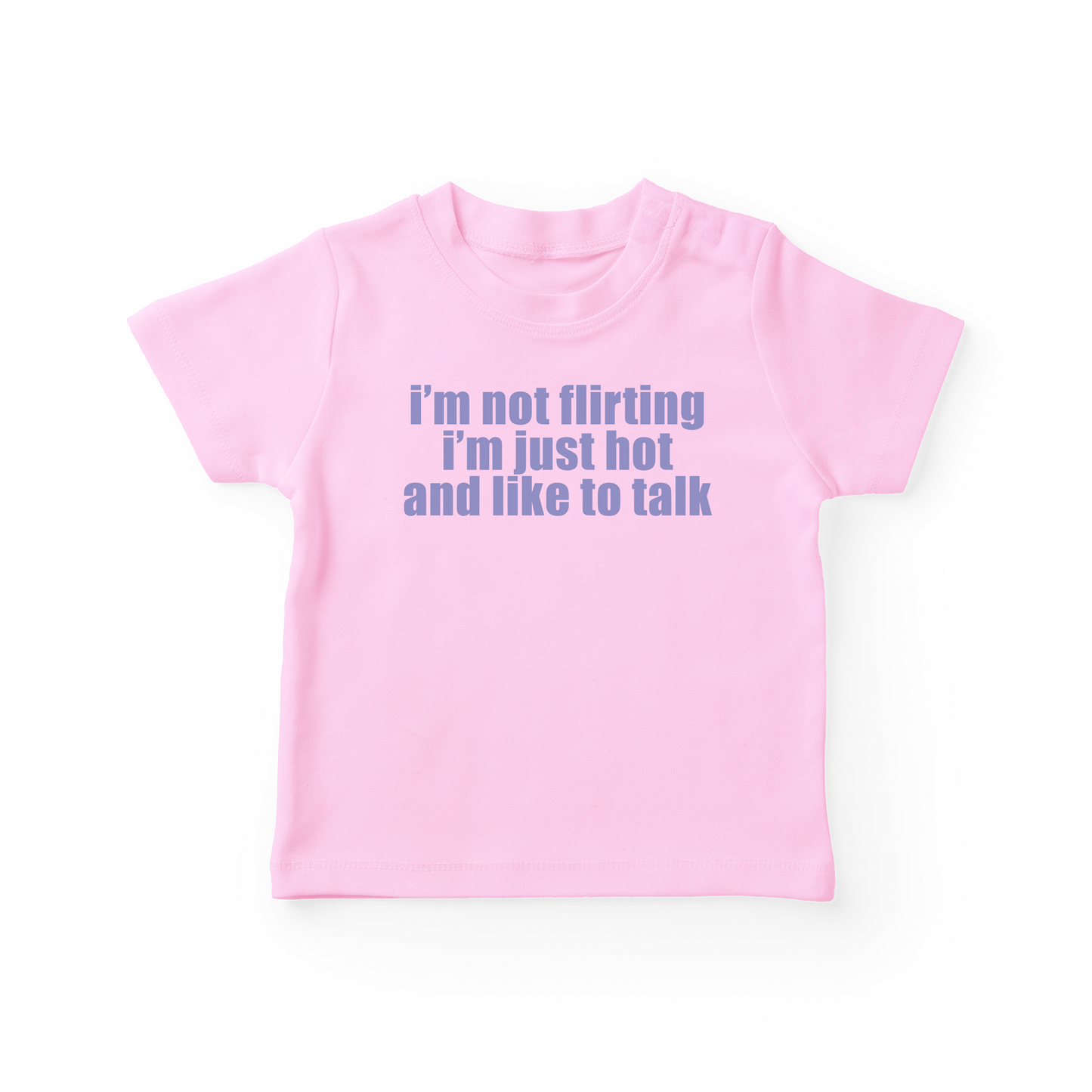 I'm Not Flirting I'm Just Hot And Like To Talk Baby Tee