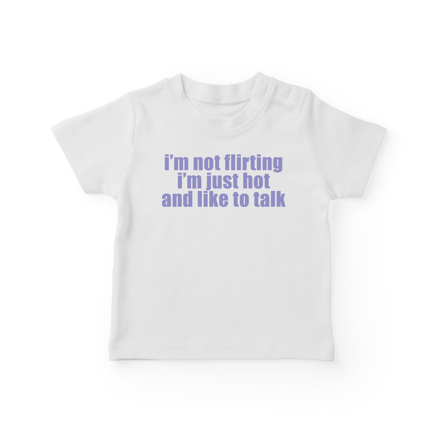 I'm Not Flirting I'm Just Hot And Like To Talk Baby Tee