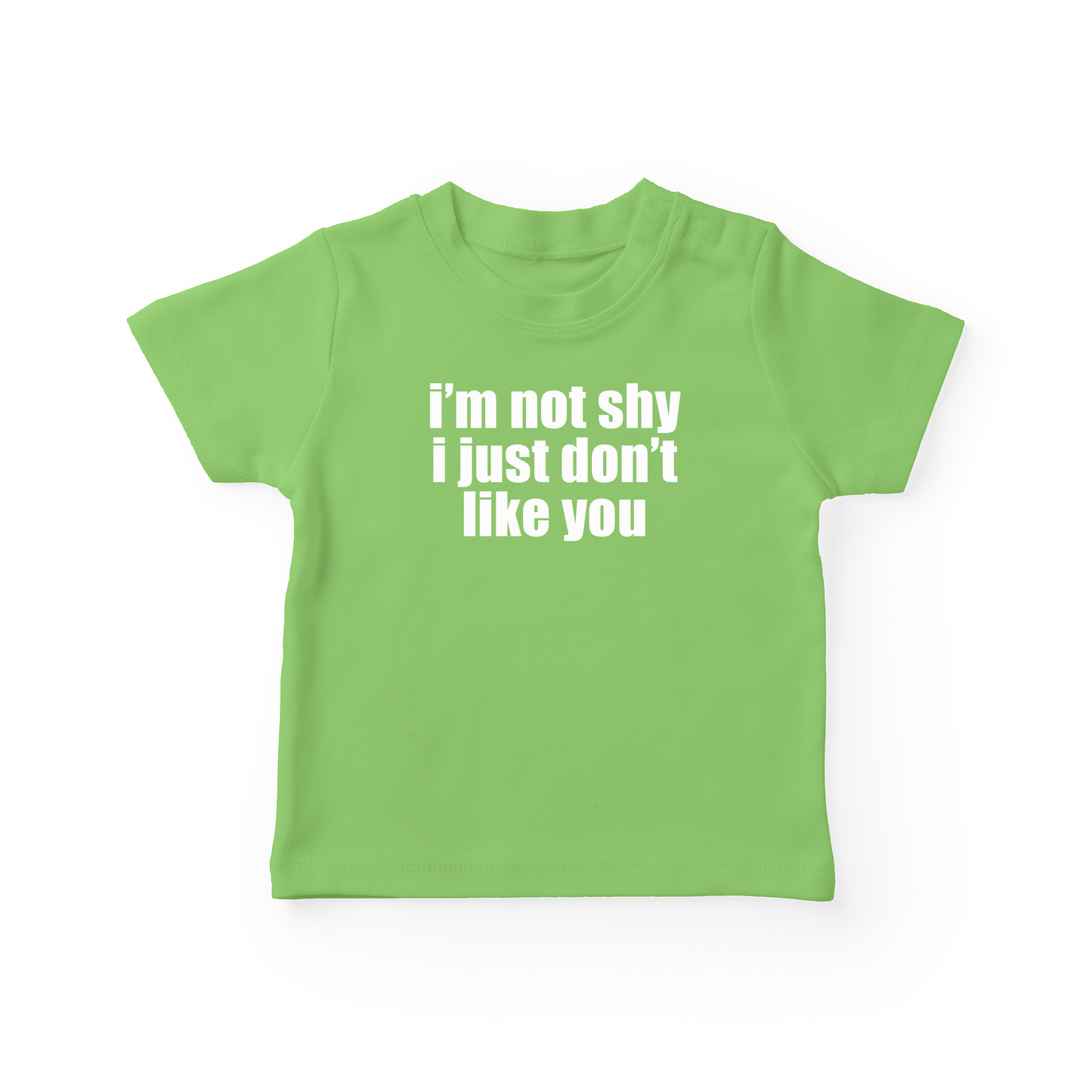 I'm Not Shy I Just Don't Like You Baby Tee