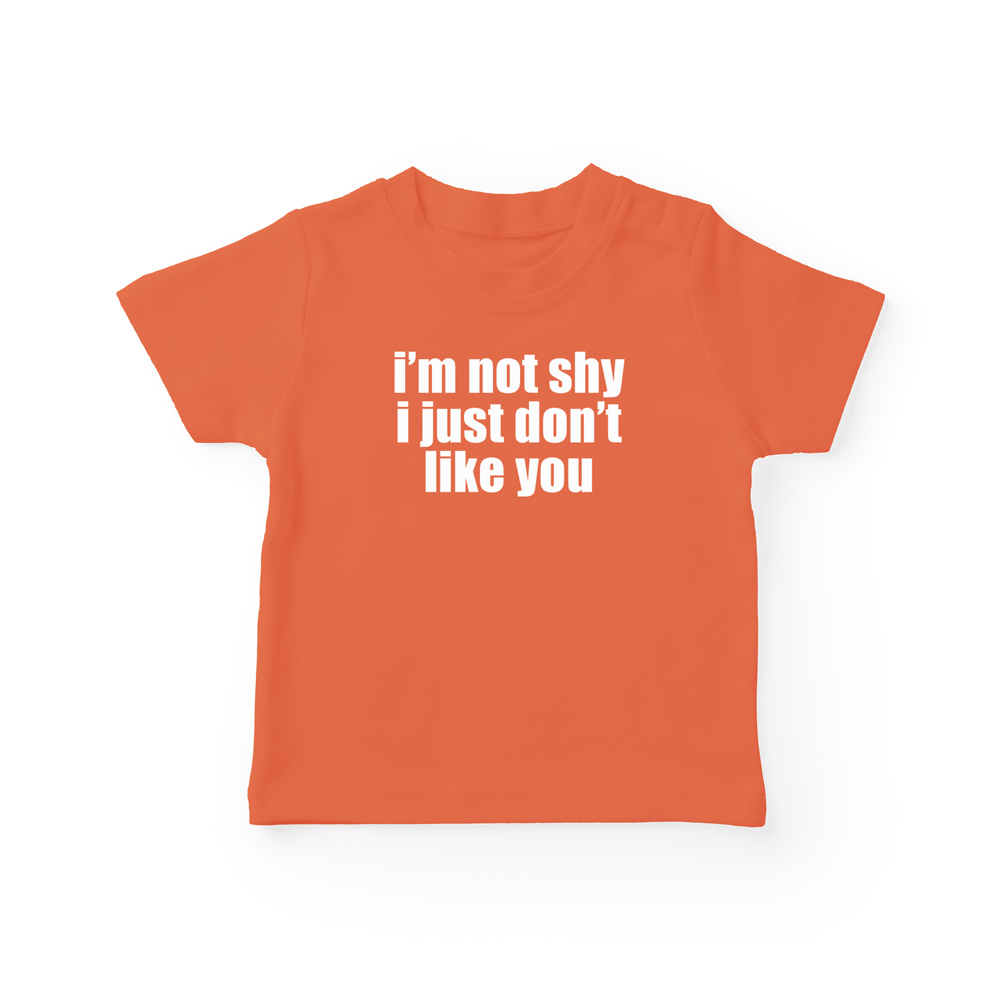 I'm Not Shy I Just Don't Like You Baby Tee
