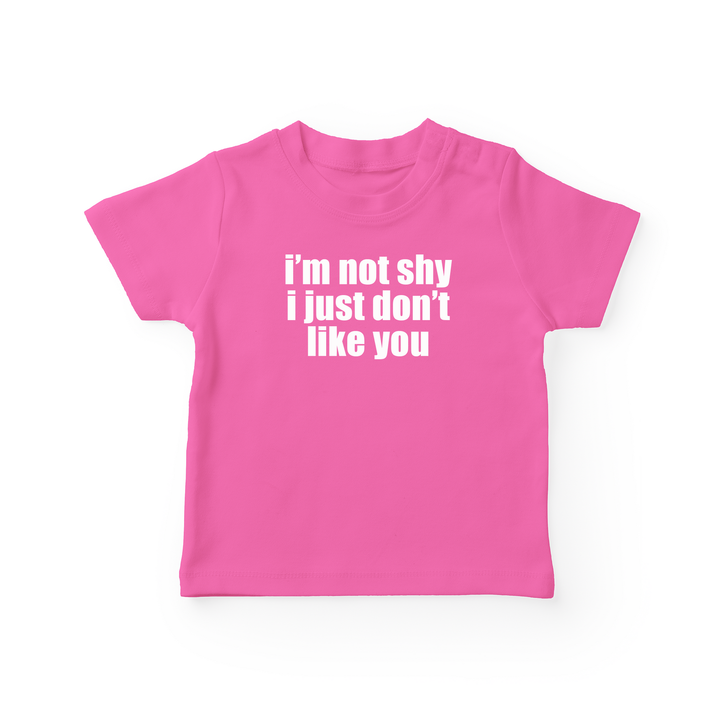 I'm Not Shy I Just Don't Like You Baby Tee