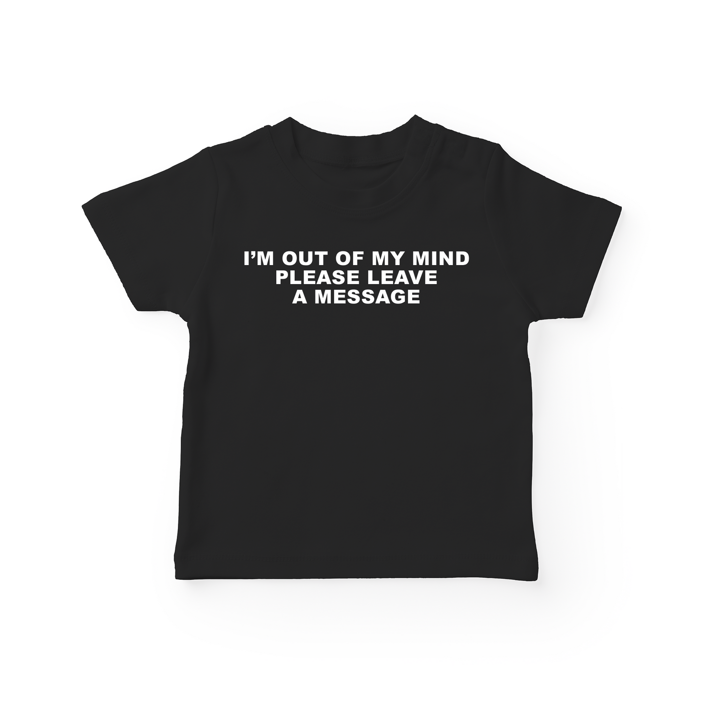 I'm Out Of My Mind Please Leave A Message Baby Tee