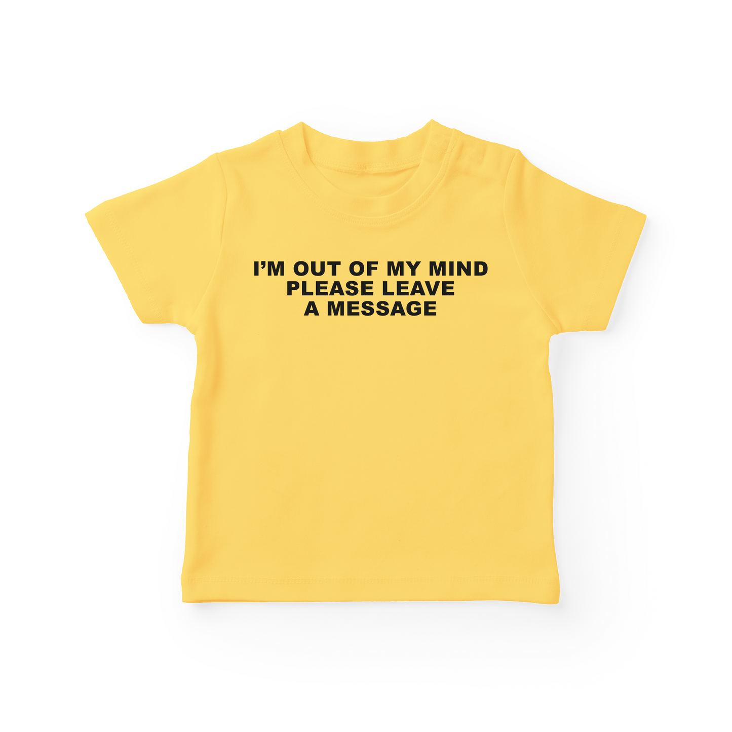 I'm Out Of My Mind Please Leave A Message Baby Tee
