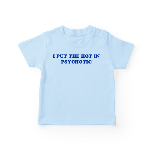 I Put The Hot In Psychotic Baby Tee