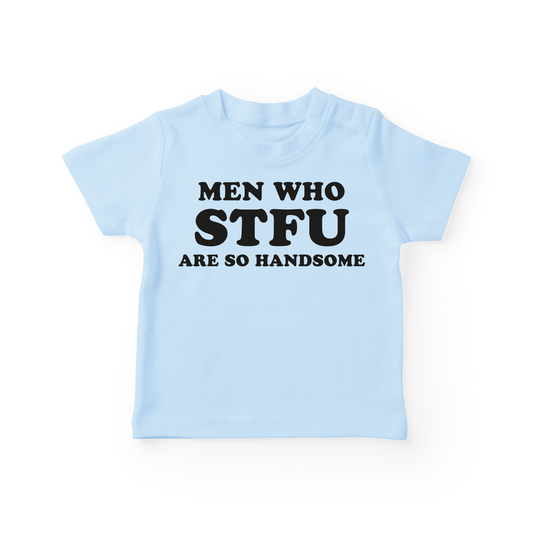 Men Who STFU Are So Handsome Baby Tee