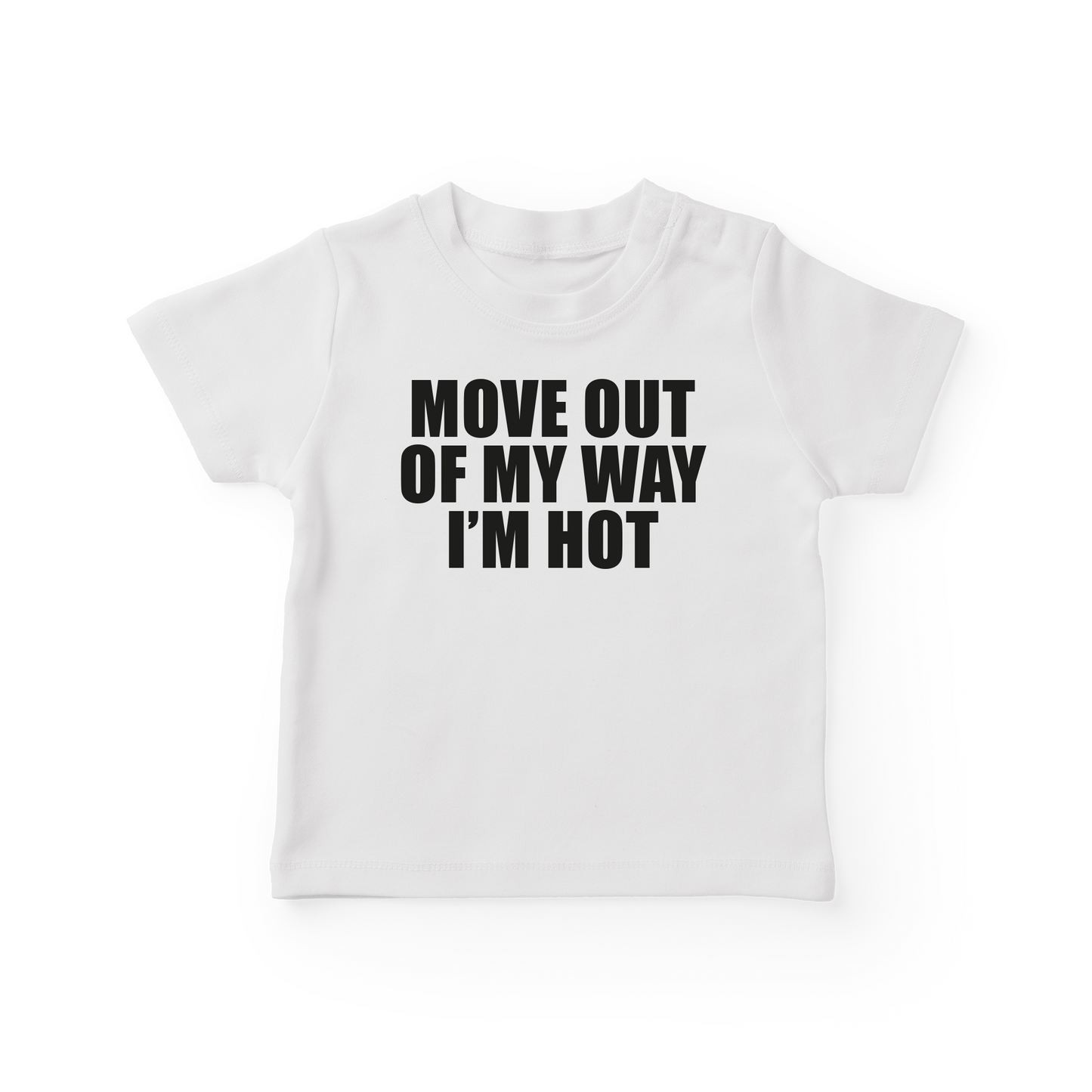 Move Out Of My Way I'm Hot Baby Tee