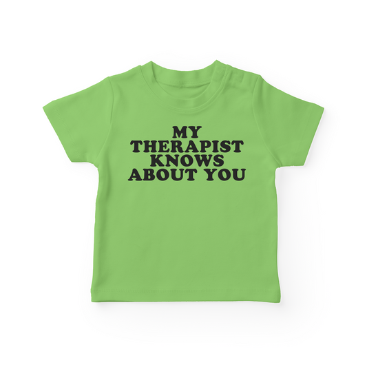 My Therapist Knows About You Baby Tee