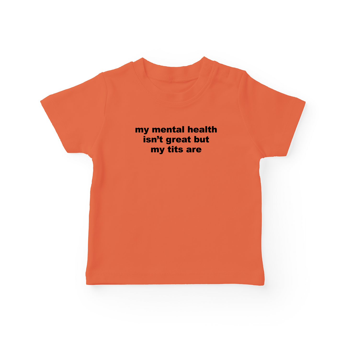 My Mental Health Isn't Great But My Tits Are Baby Tee