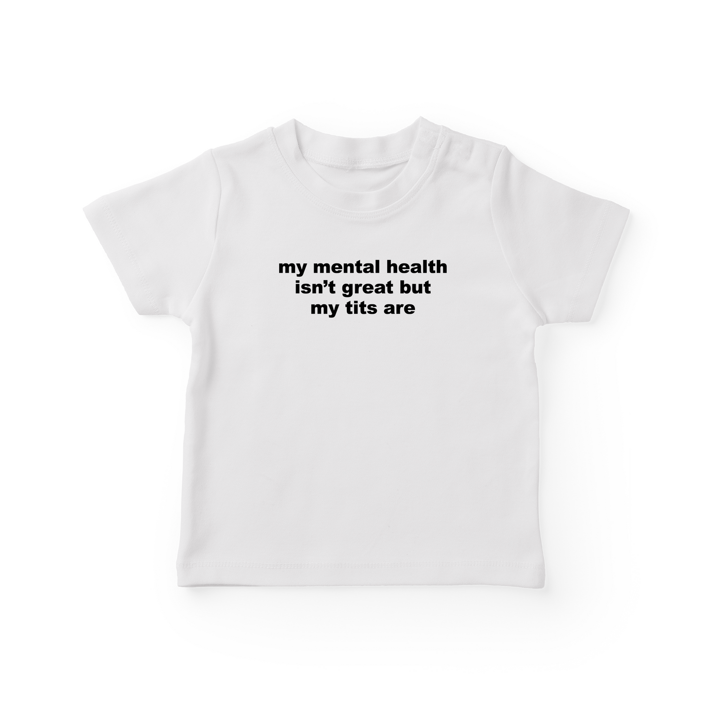 My Mental Health Isn't Great But My Tits Are Baby Tee