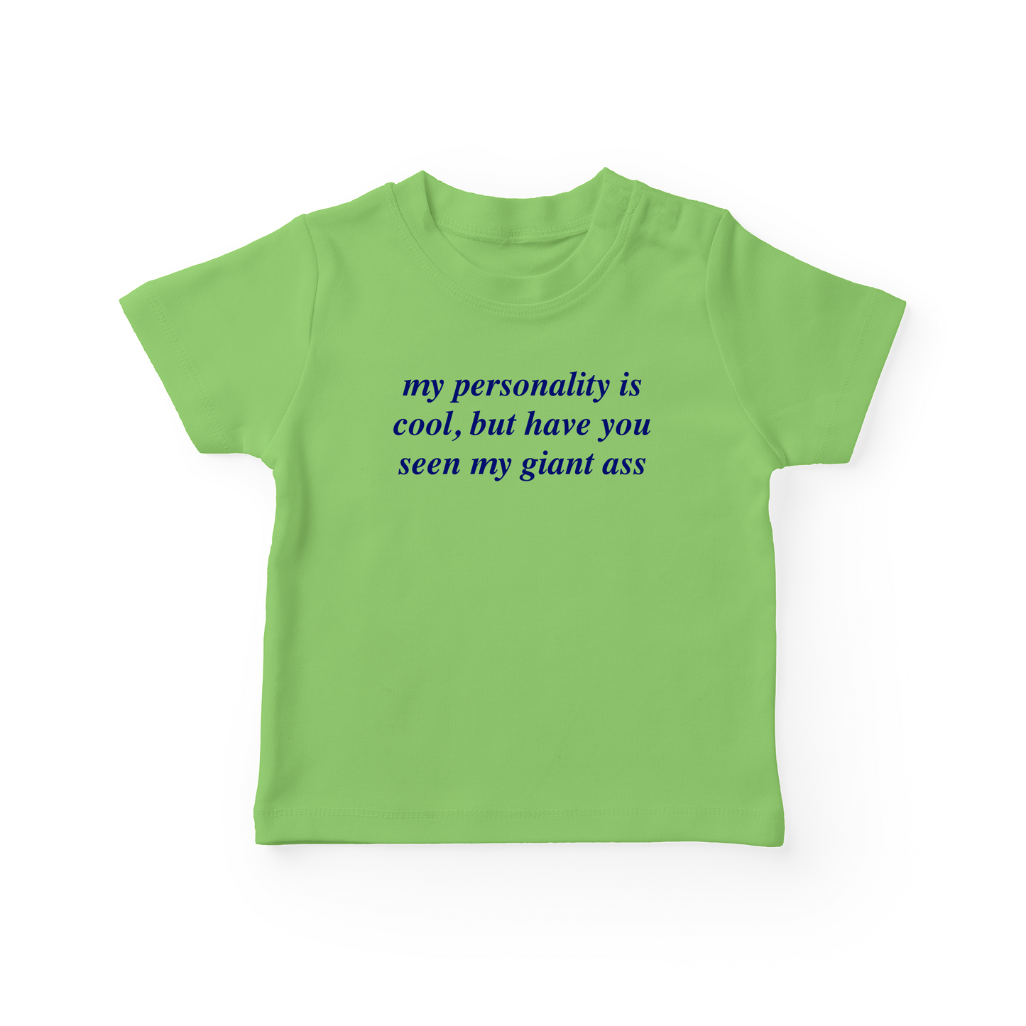 My Personality Is Cool, But Have You Seen My Giant Ass Baby Tee