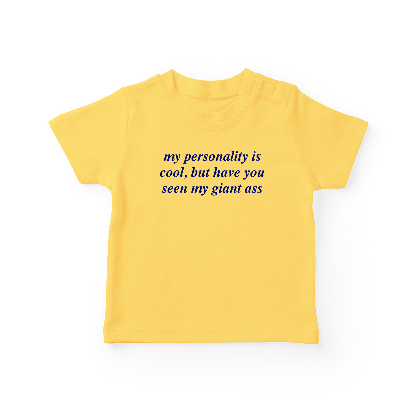 My Personality Is Cool, But Have You Seen My Giant Ass Baby Tee