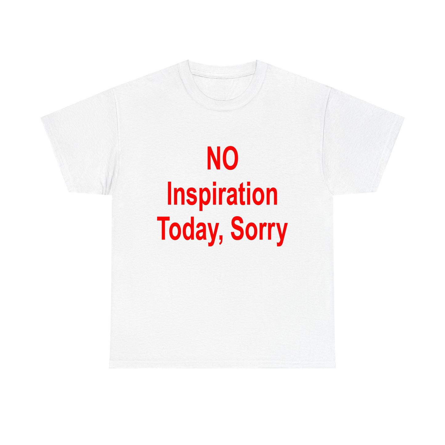 No Inspiration Today, Sorry Standard T Shirt