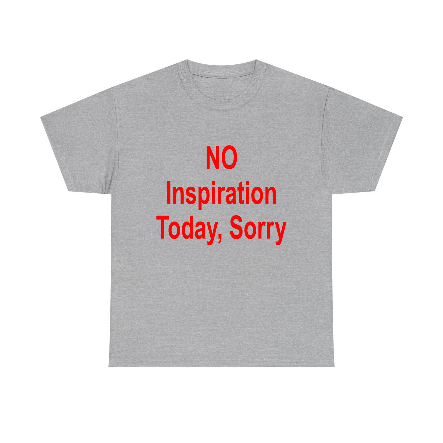No Inspiration Today, Sorry Standard T Shirt