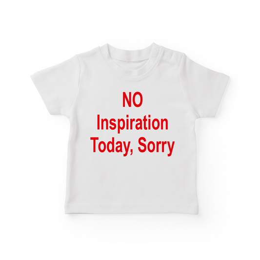 No Inspiration Today, Sorry Baby Tee