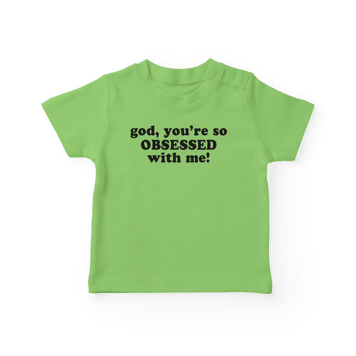 God, You're So Obsessed With Me Baby Tee