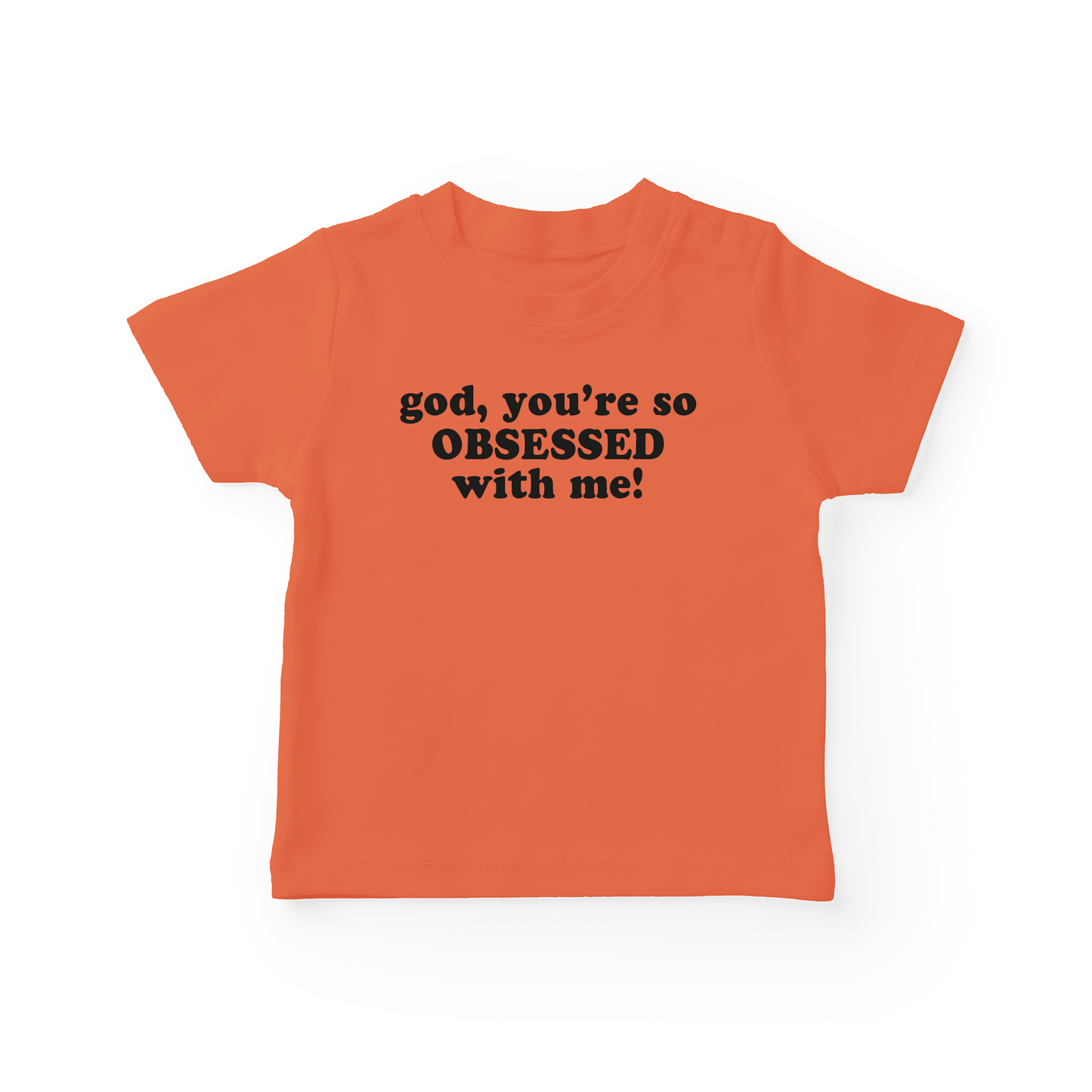 God, You're So Obsessed With Me Baby Tee