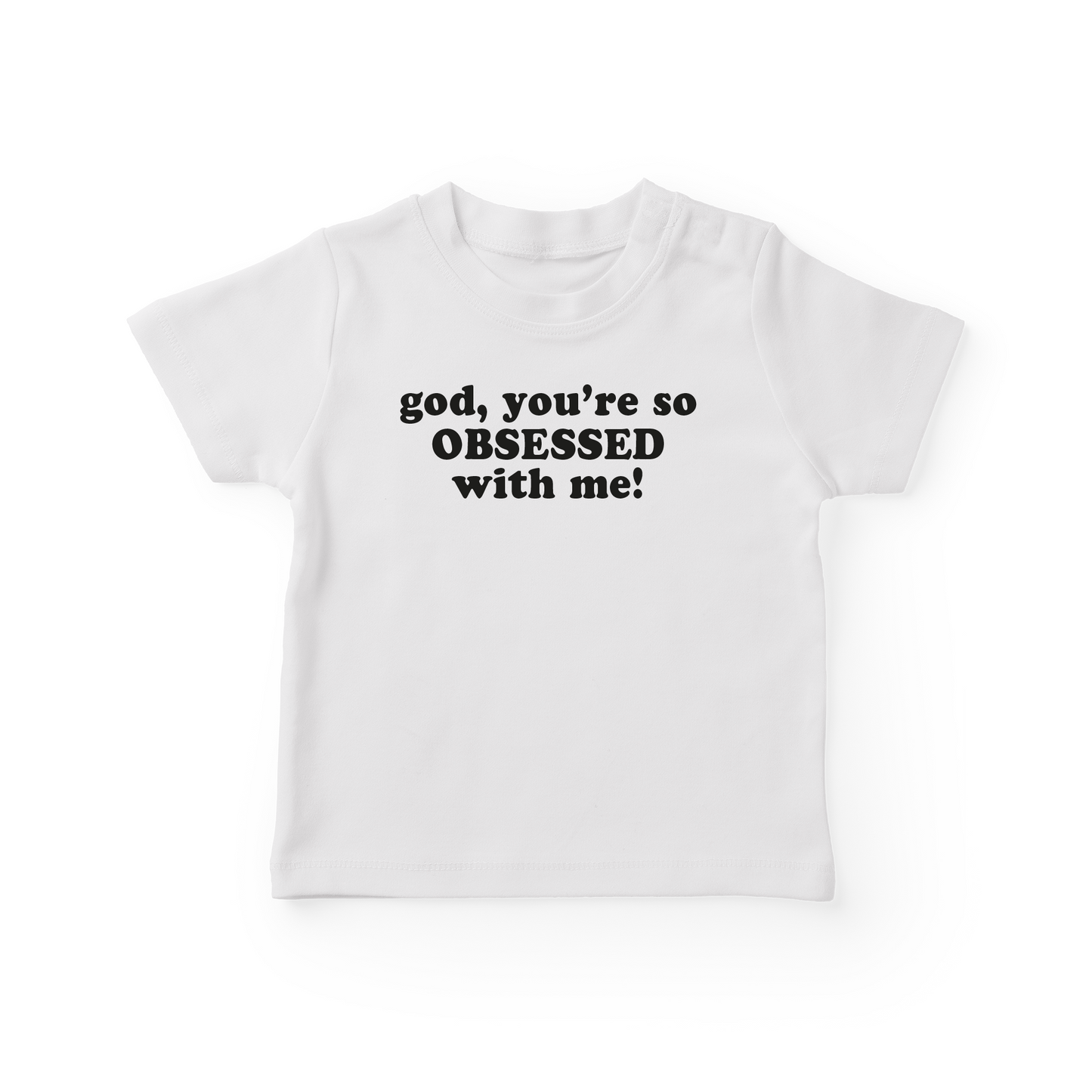 God, You're So Obsessed With Me Baby Tee