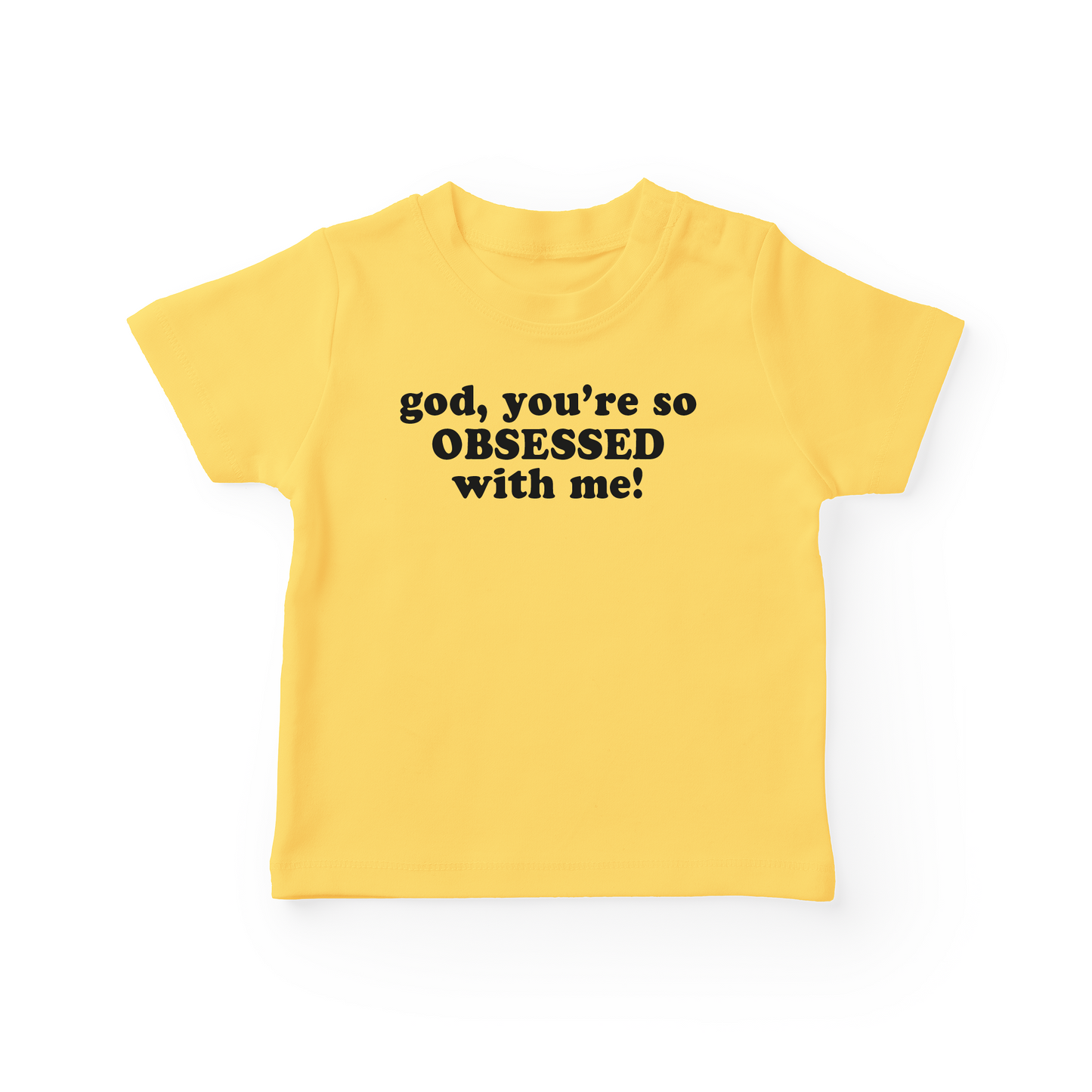 God, You're So Obsessed With Me Baby Tee