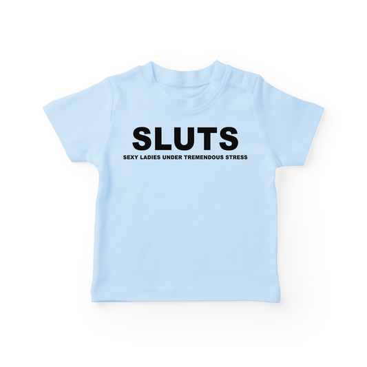 SLUTS Sexy Ladies Under Tremendous Stress Baby Tee