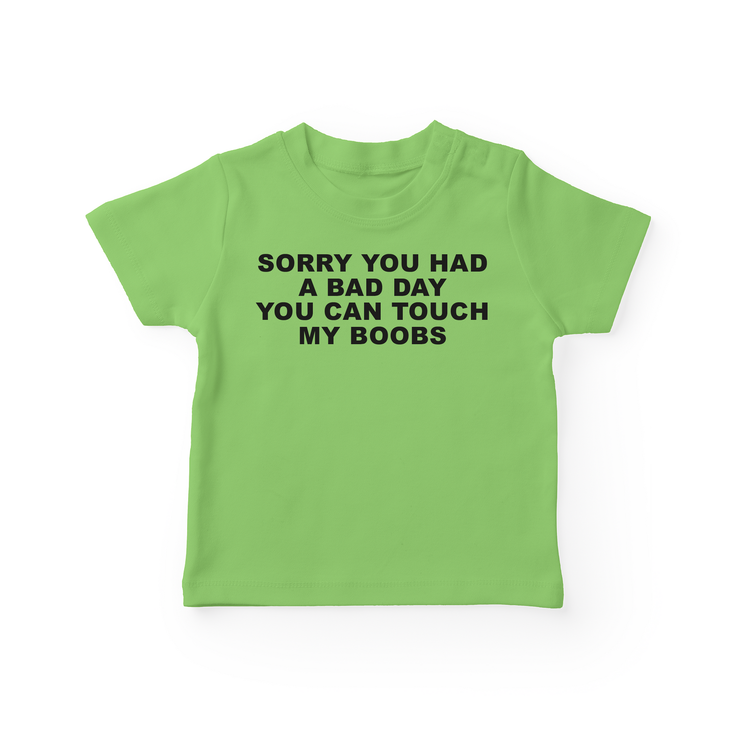 Sorry You Had A Bad Day You Can Touch My Boobs Baby Tee