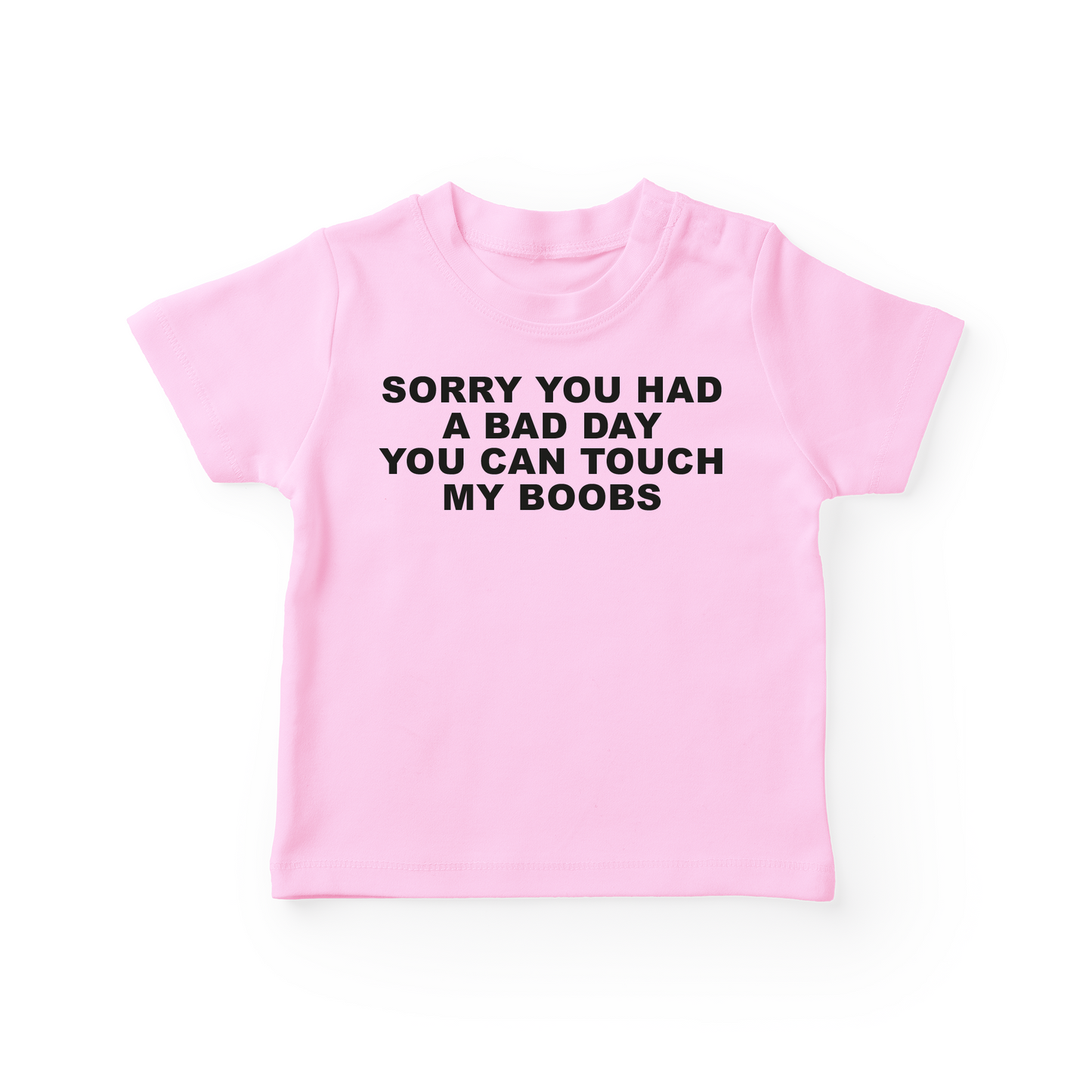 Sorry You Had A Bad Day You Can Touch My Boobs Baby Tee