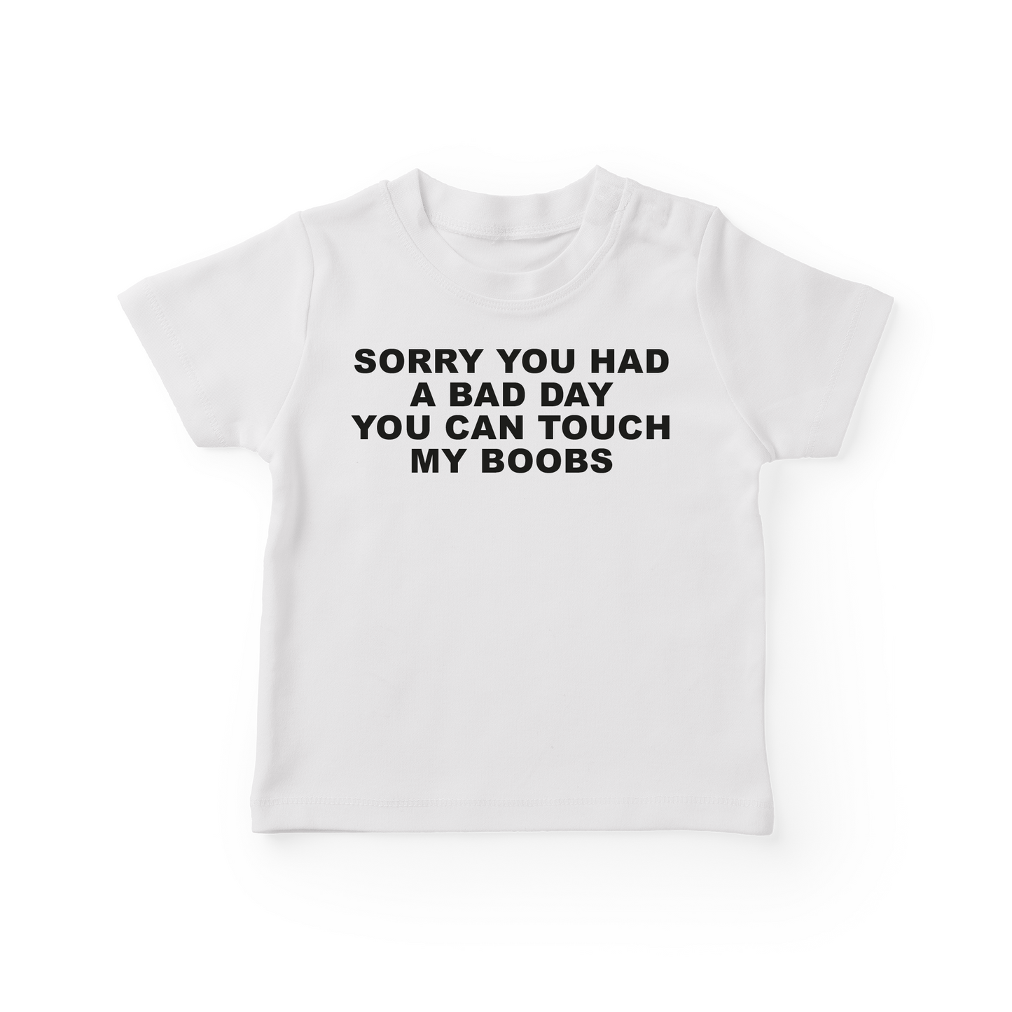 Sorry You Had A Bad Day You Can Touch My Boobs Baby Tee