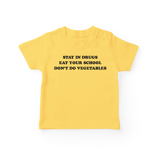 Stay In Drugs Eat Your School Don't Do Vegetables Baby Tee