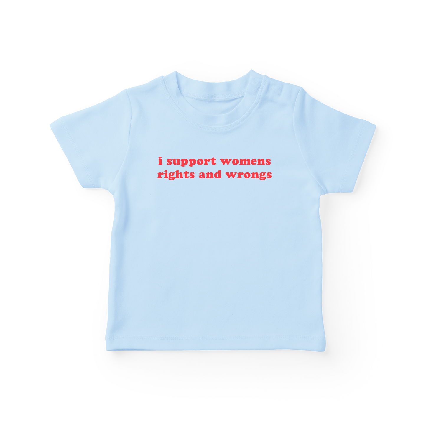 I Support Womens Rights And Wrongs Baby Tee