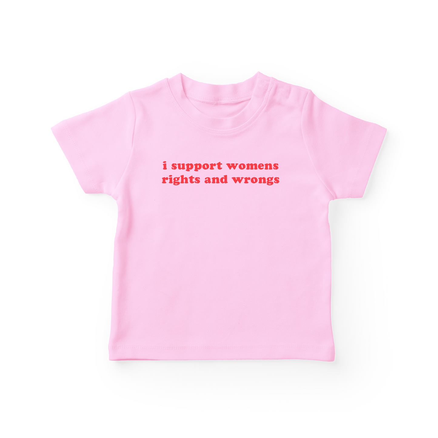 I Support Womens Rights And Wrongs Baby Tee