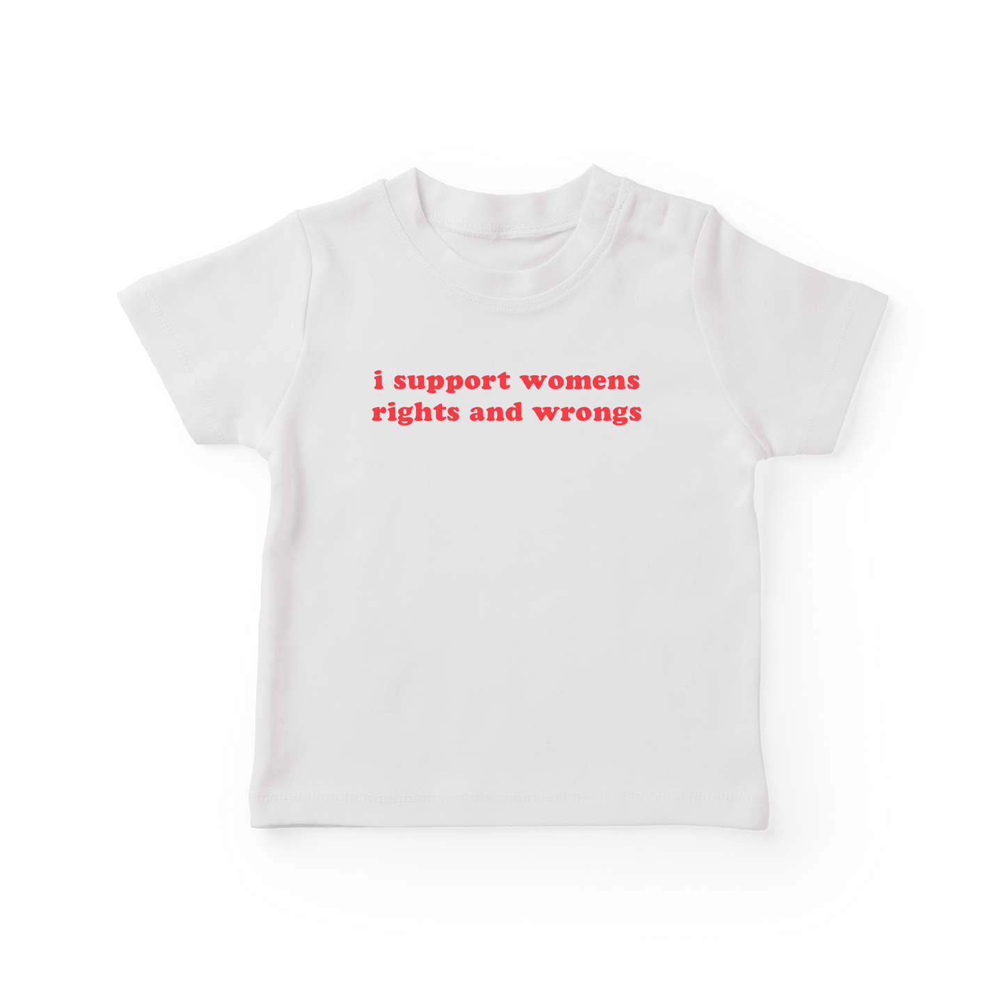 I Support Womens Rights And Wrongs Baby Tee