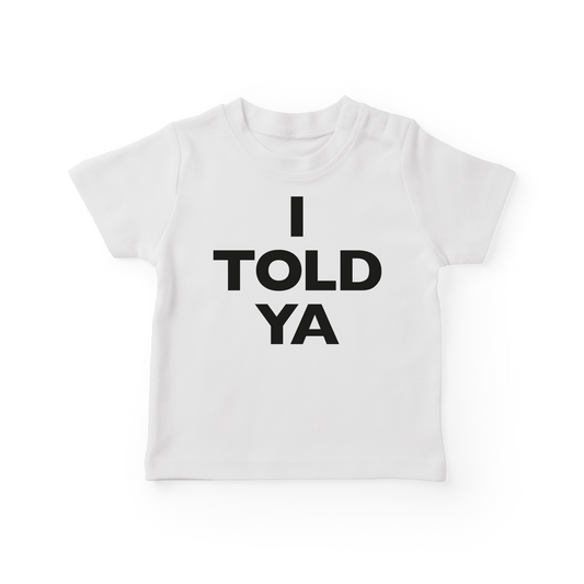 I Told Ya Baby Tee