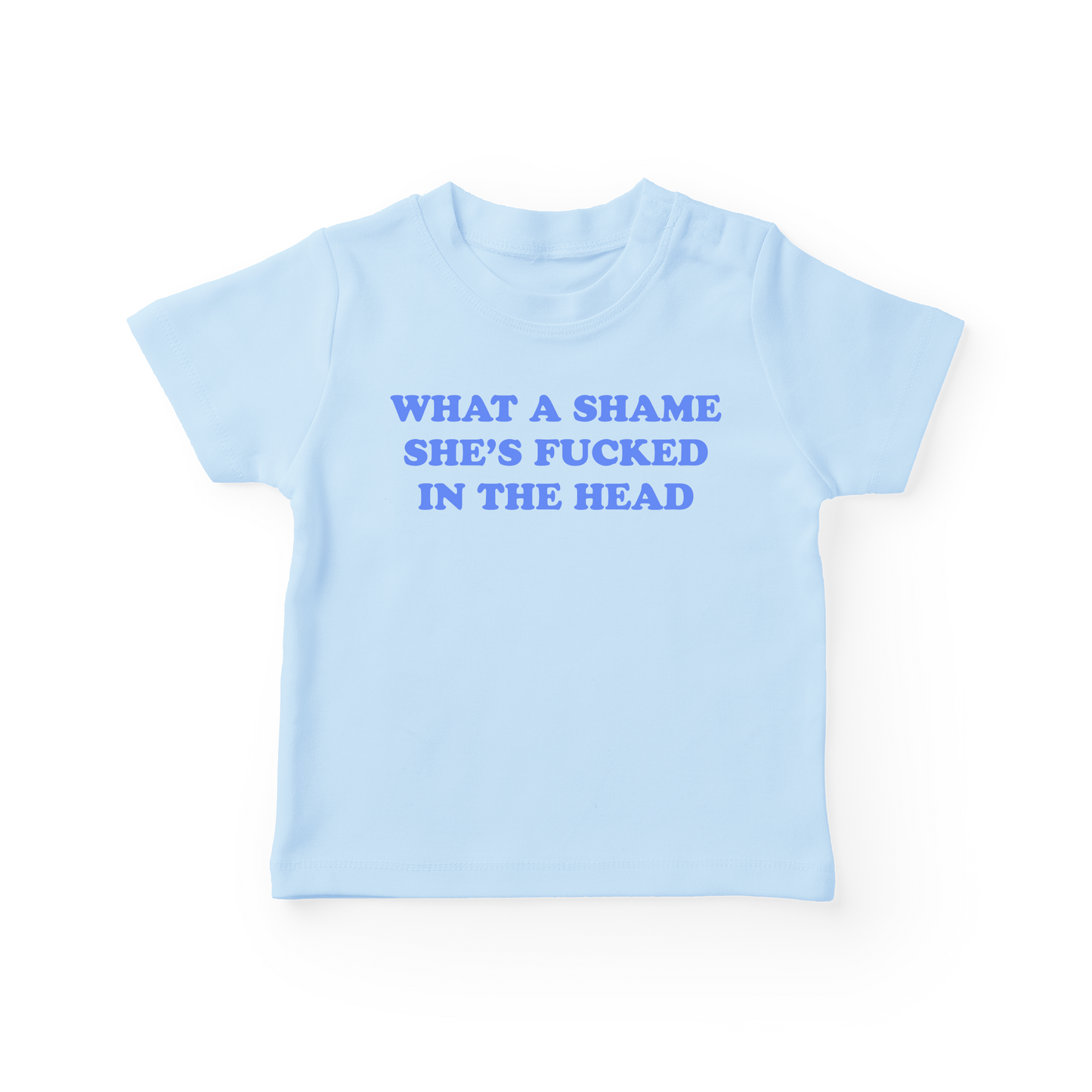 What A Shame She's Fucked In The Head Baby Tee