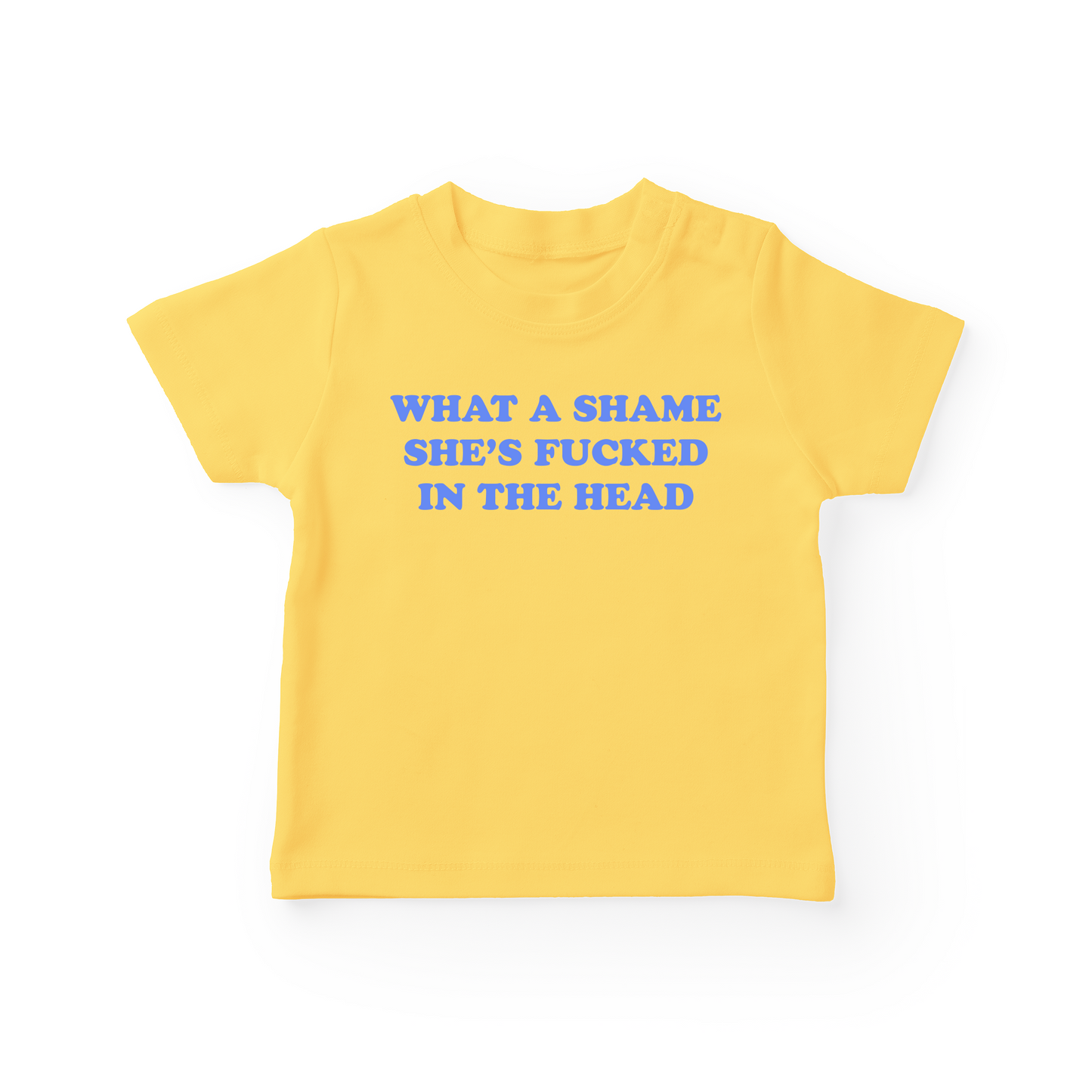 What A Shame She's Fucked In The Head Baby Tee